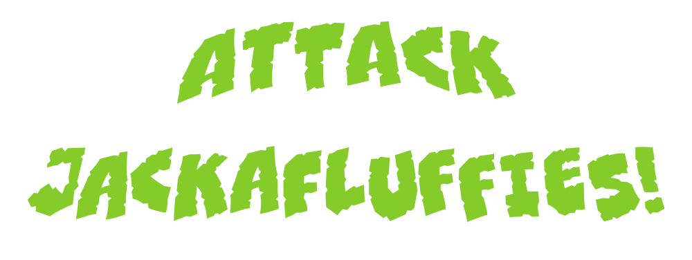 Attack of the Jackafluffies